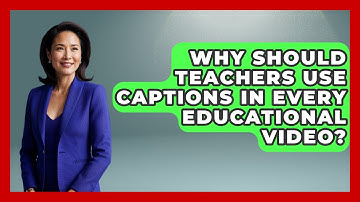 Why Should Teachers Use Captions In Every Educational Video? - Teacher Tech Toolbox