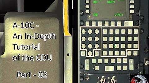 A-10c - An In-Depth Tutorial of the CDU - Part 02 - Components