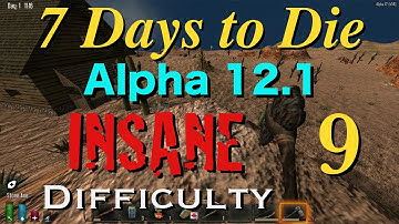 7 Days to Die - Alpha 12.1 - INSANE Difficulty - Part 9 ("Two and a Half Stores!")