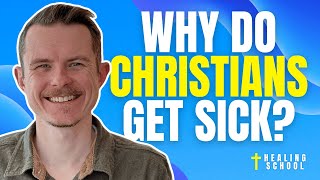 Why Do Christians Get Sick? Healing School