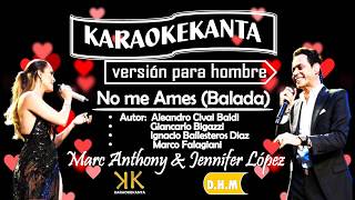 karaoke no me ames (balada) marc anthony y jennifer lopez version para hombre
