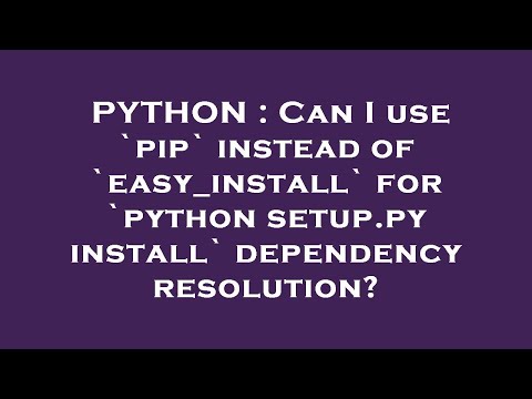 PYTHON : Can I use `pip` instead of `easy_install` for `python setup.py install` dependency resoluti