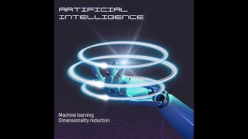 Artificial intelligence Machine Learning Dimensionality reduction