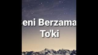 🔥 TO'KI - Seni Berzaman