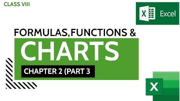 Formulas, Functions  & Charts / Chapter 2/Part 3 /Class VIII Computer