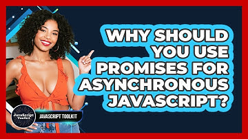 Why Should You Use Promises For Asynchronous JavaScript? - JavaScript Toolkit