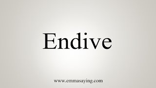 How To Say Endive