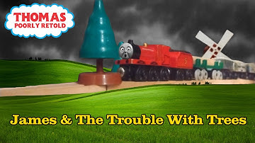 Thomas Poorly Retold - James & The Trouble With Trees