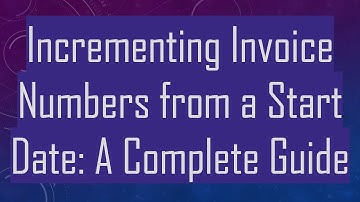 Incrementing Invoice Numbers from a Start Date: A Complete Guide