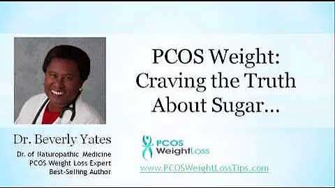 PCOS Weight: Craving the Truth About Sugar...