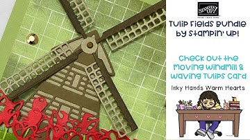 🌷Tulip Fields Bundle - Stampin’ Up! - Moving Windmill Waving Tulips Card - Inky Hands Warm Hearts