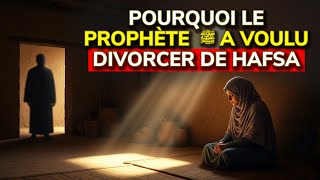 Pourquoi le Prophète Muhammad ﷺ a voulu divorcer de Hafsa | Histoire non racontée