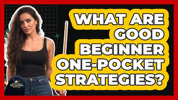 What Are Good Beginner One-Pocket Strategies?