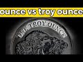 Ounce vs troy ounce  whats the difference