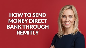 How to Send Money Direct Bank Through Remitly - Julia