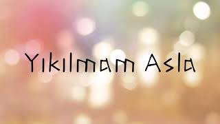 Yıkılmam Asla
