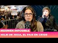 🚨 MILEI DE JODA, EL PAIS EN CRISIS | Resumen Imposible