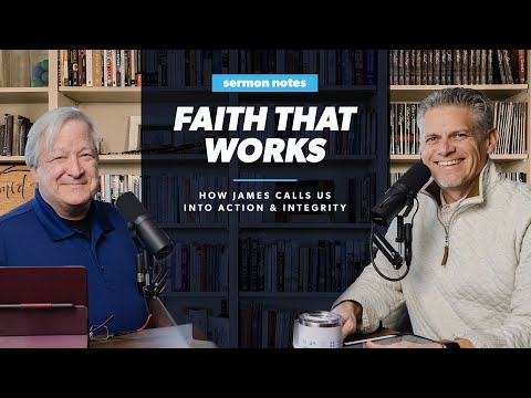 Faith That Works: How James Calls Us to Action and Integrity