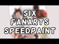 Six fanarts speedpaint!