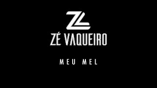 Zé Vaqueiro - Meu Mel (Áudio)