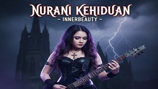 INNERBEAUTY – NURANI KEHIDUPAN | Gothic Metal Cover Version