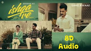 Ishqa Ve 8D Audio Zeeshan Ali Use Headphones Lost Awaaz