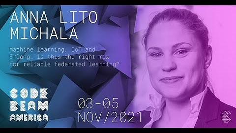 Machine learning, IoT and Erlang:(...) federated learning | Anna-Lito Michala | Code BEAM America 21