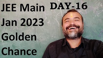 JEE Main Jan 2023 Day 16 Golden Chance Crash Course Short Tricks Guessing Main Advanced Math Imp Que