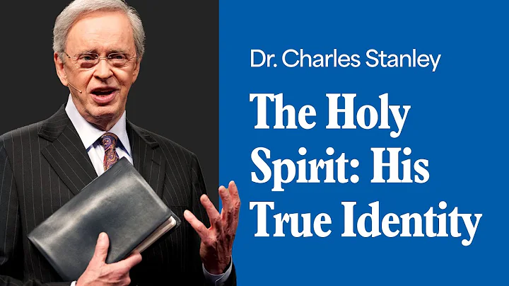 The Holy Spirit: His True Identity – Dr. Charles Stanley