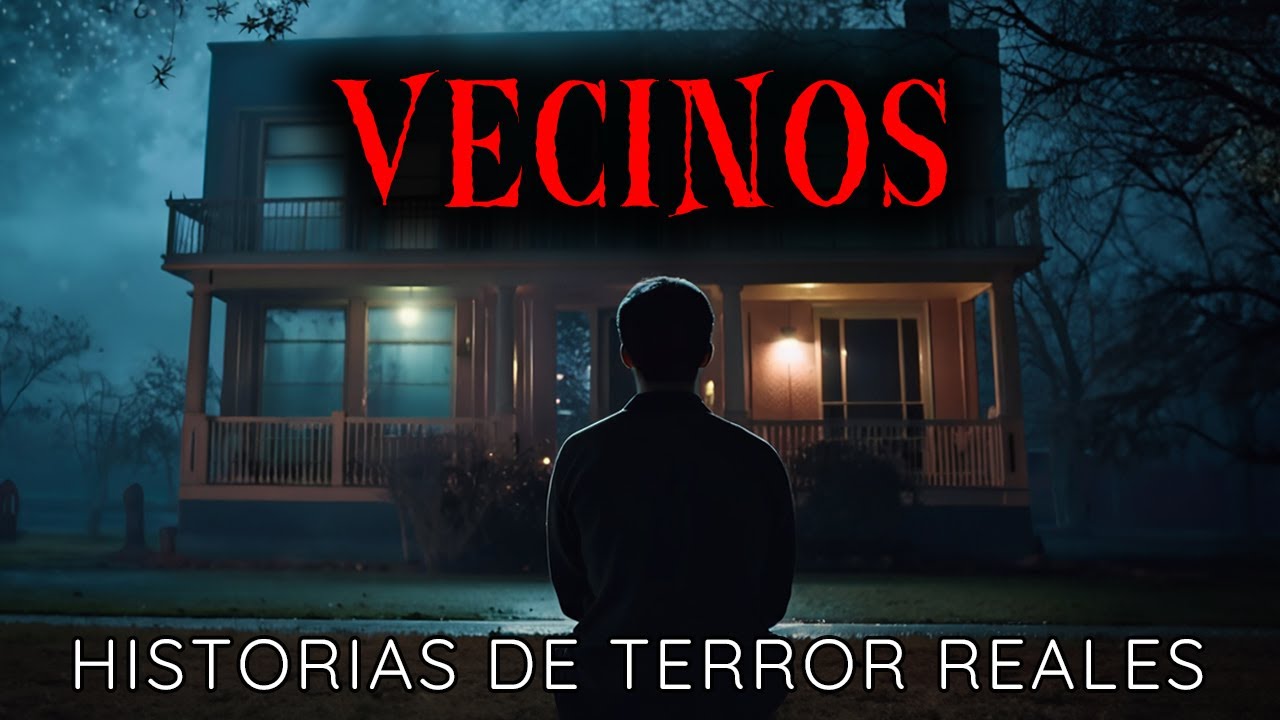 HISTORIAS de TERROR de VECINOS | Relatos de Horror