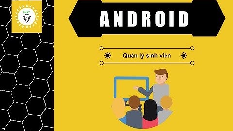 App android - Quản lý sinh viên - 3 - adapter , layout