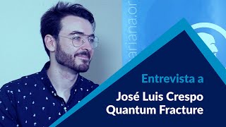 Preguntamos a José Luis Crespo de Quantum Fracture