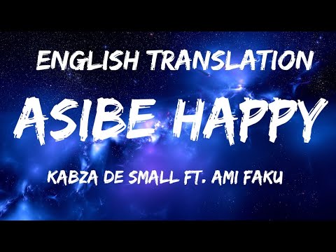 Asibe Happy [Lyrics In English] - Kabza De Small ft Ami Faku