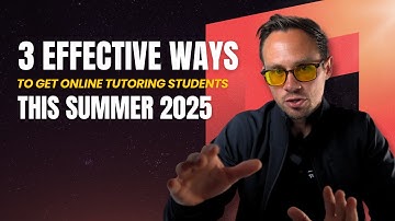 3 Ways To Get Online Tutoring Students In Summer 2025