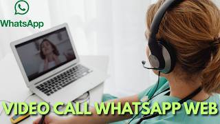 How To Video Call On WhatsApp Web