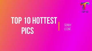 Top 10 Hottest Pictures of Sunny Leone