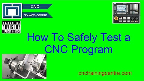 How to Prove out and Test a CNC Program