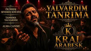 👑 Yalvardim Tanrima 💔 Damar Arabesk Kral Arabesk 🎻