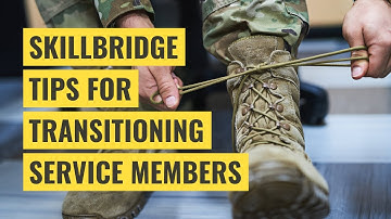 DoD SkillBridge / Career Skills Program (CSP) Tips for Transitioning Service Members