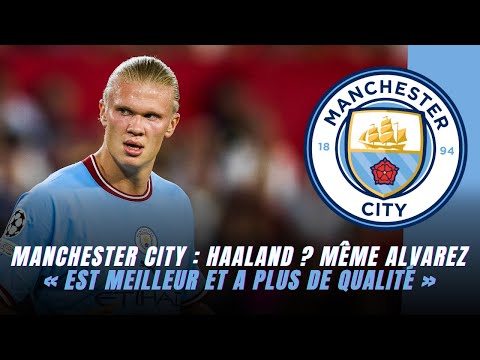 Manchester City : Haaland ? Même Alvarez « est meilleur et a plus de qualité »
