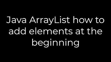 Java :ArrayList how to add elements at the beginning(5solution)