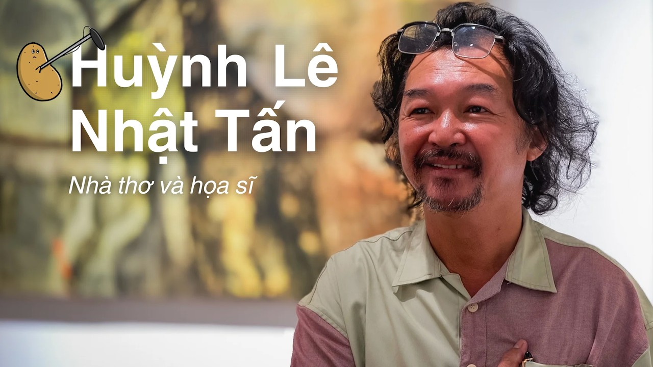 Họa sĩ Việt Nam - Peintres du Vietnam | Huỳnh Lê Nhật Tấn | Patate Prod