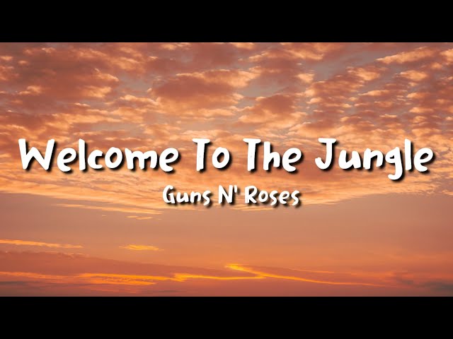 Guns N' Roses - Welcome To The Jungle (lyrics) class=