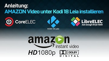 AMAZON Video unter KODI 18 (Libre-/CoreELEC/Windows) installieren