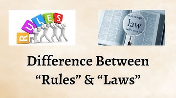 Difference Between Rules and Laws | The Crucial Distinction Between Rules and Laws!