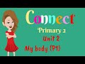 Primary 2, Connect, Unit 2, My body, English for kids | English for Primary 2
