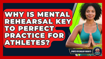 Why Is Mental Rehearsal Key To Perfect Practice For Athletes? - Sport Psychology Insights