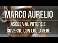 Vita di marco aurelio lascesa ad imperatore e il governo con lucio vero