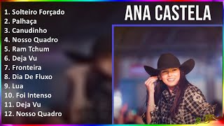 Ana Castela 2024 MIX Maiores Sucessos - Solteiro Forçado, Palhaça, Canudinho, Nosso Quadro