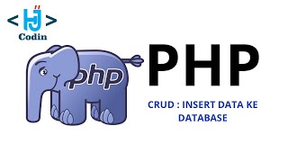 TUTORIAL PHP CRUD - INSERT DATA KE DATABASE | HJ Codin